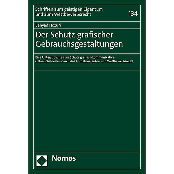Der Schutz grafischer Gebrauchsgestaltungen / Schriften zum geistigen Eigentum und zum Wettbewerbsrecht Bd.134, Behyad Hozuri