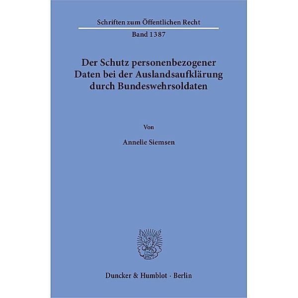 Der Schutz personenbezogener Daten bei der Auslandsaufklärung durch Bundeswehrsoldaten., Annelie Ella Martha Siemsen