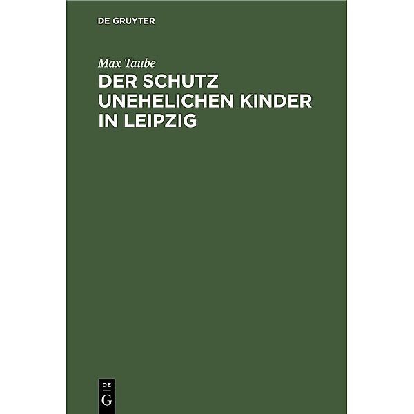 Der Schutz unehelichen Kinder in Leipzig, Max Taube