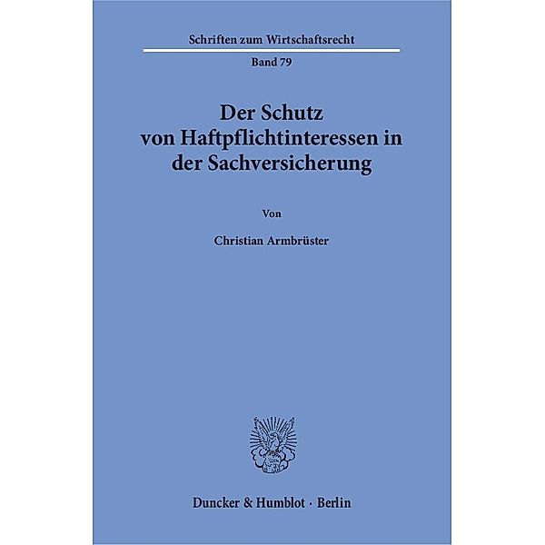 Der Schutz von Haftpflichtinteressen in der Sachversicherung, Christian Armbrüster