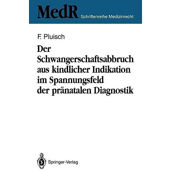 Der Schwangerschaftsabbruch aus kindlicher Indikation im Spannungsfeld der pränatalen Diagnostik, Frank Pluisch