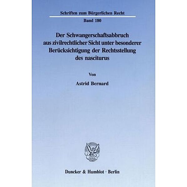 Der Schwangerschaftsabbruch aus zivilrechtlicher Sicht unter besonderer Berücksichtigung der Rechtsstellung des nascitur, Astrid Bernard