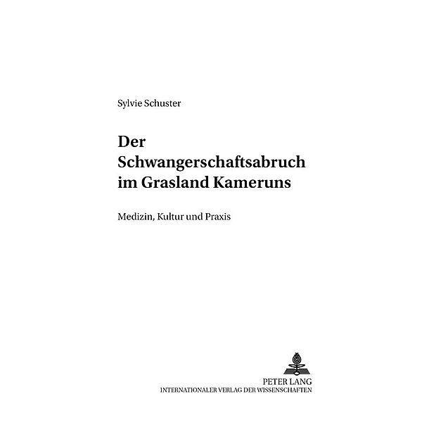 Der Schwangerschaftsabbruch im Grasland Kameruns, Sylvie Schuster