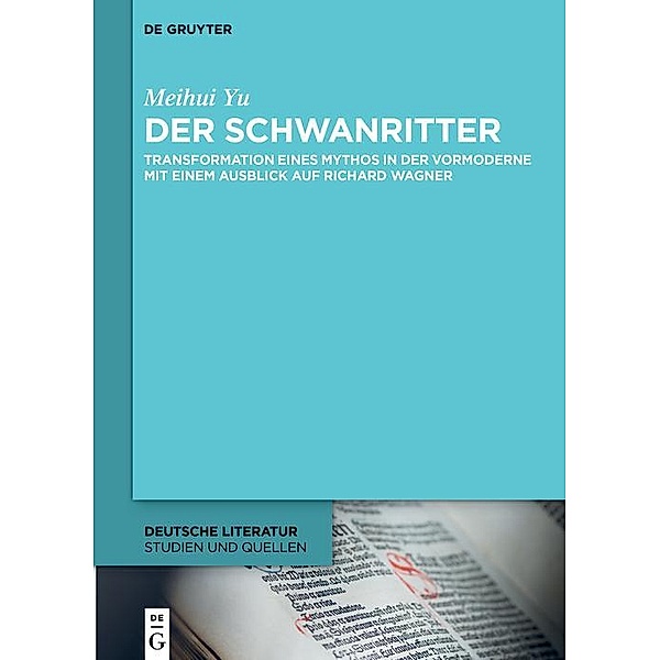 Der Schwanritter / Deutsche Literatur. Studien und Quellen Bd.46, Meihui Yu