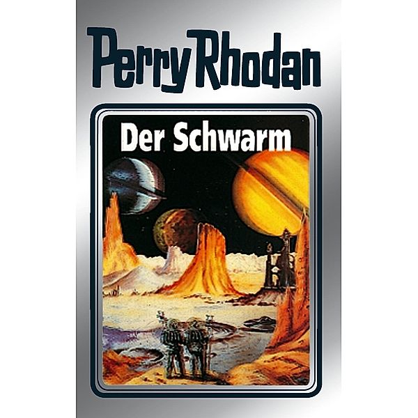 Der Schwarm (Silberband) / Perry Rhodan - Silberband Bd.55, Clark Darlton, Hans Kneifel, K. H. Scheer, William Voltz, Ernst Vlcek