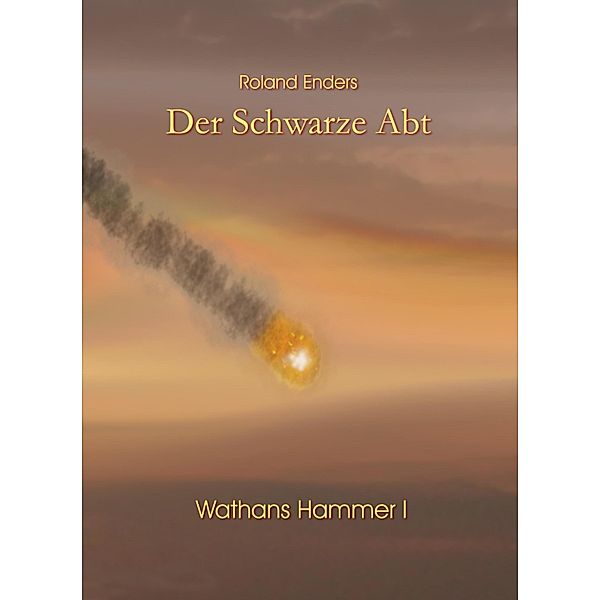 Der Schwarze Abt / Wathans Hammer Bd.1, Roland Enders