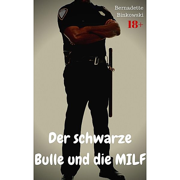 Der schwarze Bulle und die MILF, Bernadette Binkowski