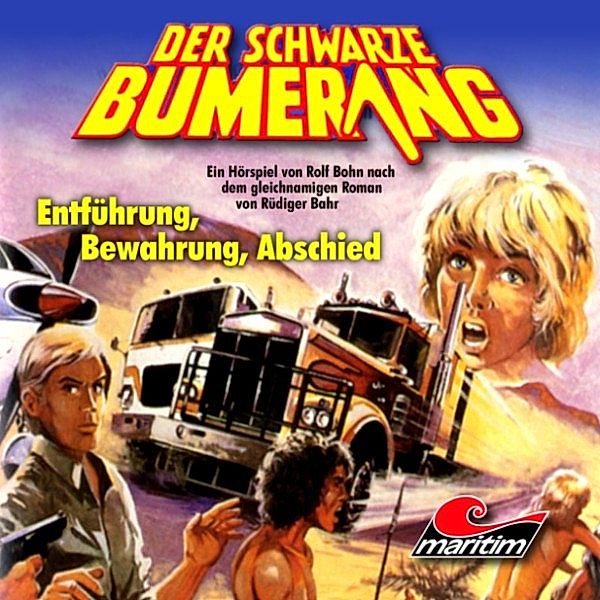 Der schwarze Bumerang - 3 - Entführung, Bewahrung, Abschied, Rüdiger Bahr