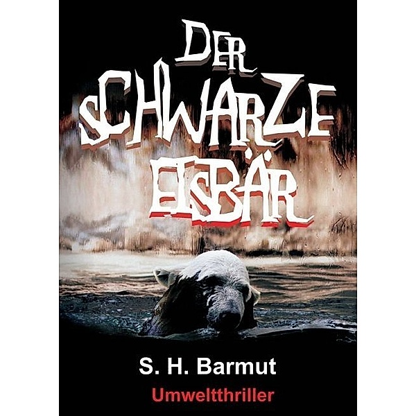 Der schwarze Eisbär, S. H. Barmut