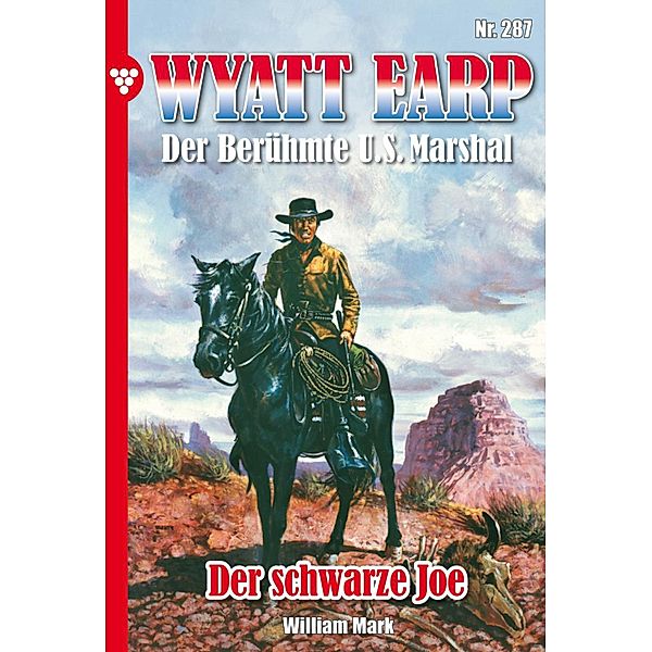 Der schwarze Joe / Wyatt Earp Bd.287, William Mark