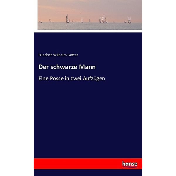 Der schwarze Mann, Friedrich Wilhelm Gotter