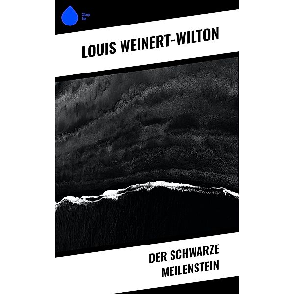 Der schwarze Meilenstein, Louis Weinert-Wilton