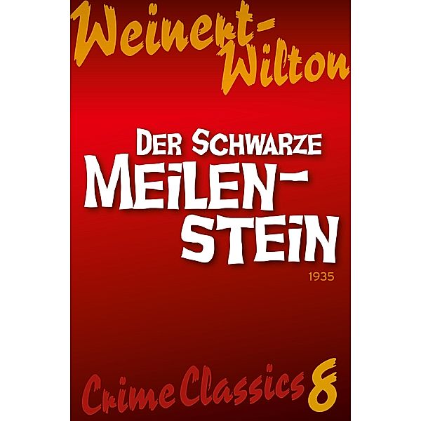 Der schwarze Meilenstein / Crime Classics: Weinert-Wilton, Louis Weinert-Wilton