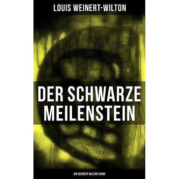 Der schwarze Meilenstein (Ein Weinert-Wilton-Krimi), Louis Weinert-Wilton