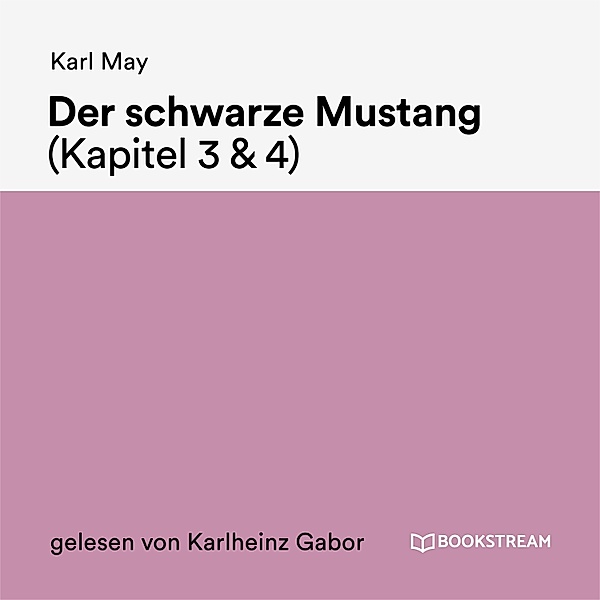 Der schwarze Mustang (Kapitel 3 & 4), Karl May