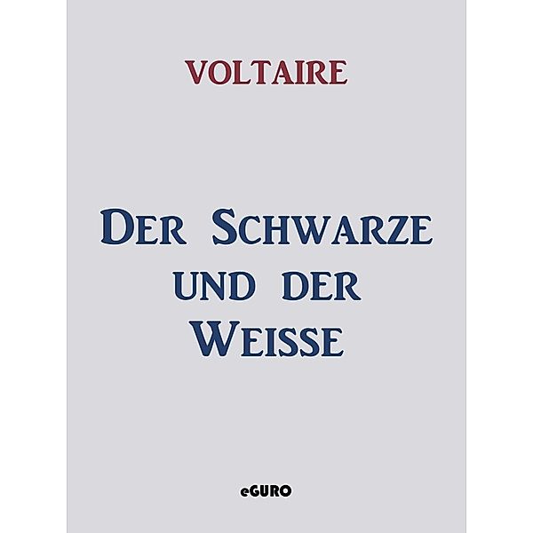 Der Schwarze und der Weisse, Voltaire