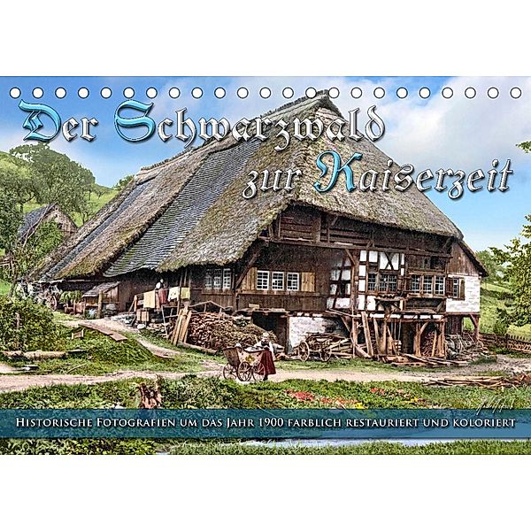 Der Schwarzwald zur Kaiserzeit - Fotos neu restauriert (Tischkalender 2022 DIN A5 quer), André Tetsch