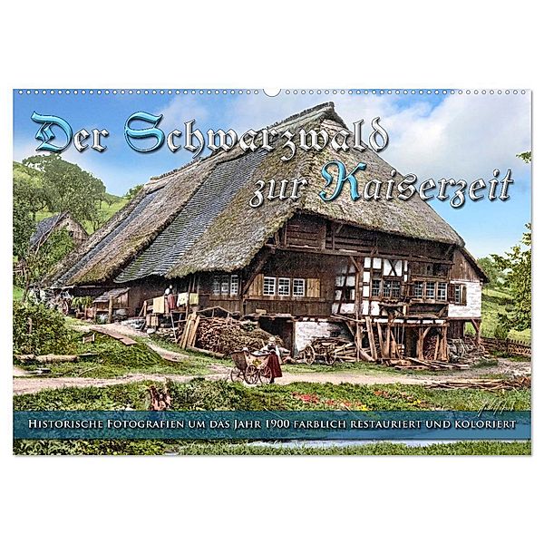 Der Schwarzwald zur Kaiserzeit - Fotos neu restauriert (Wandkalender 2024 DIN A2 quer), CALVENDO Monatskalender, André Tetsch