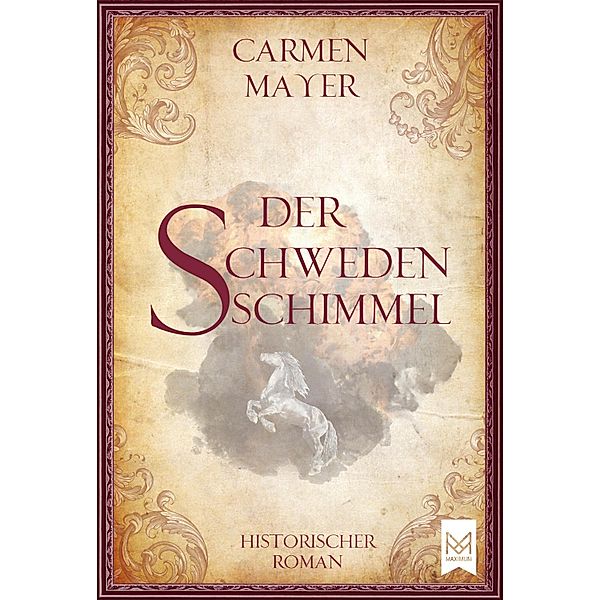 Der Schwedenschimmel / Dreißigjähriger Krieg-Reihe Bd.3, Carmen Mayer