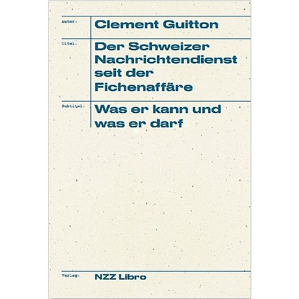 Der Schweizer Nachrichtendienst seit der Fichenaffäre, Clement Guitton