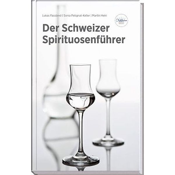 Der Schweizer Spirituosenführer, Lukas Fassbind, Sonia Petignat-Keller, Martin Heiri