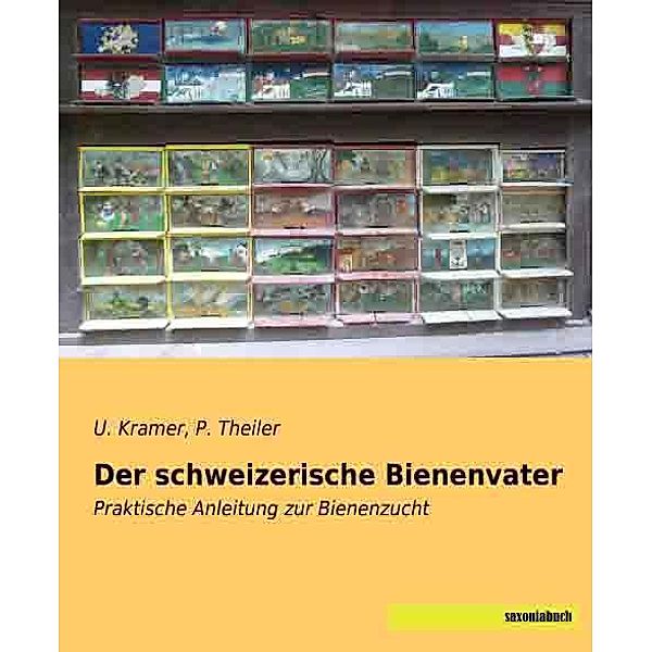 Der schweizerische Bienenvater, U. Kramer, P. Theiler