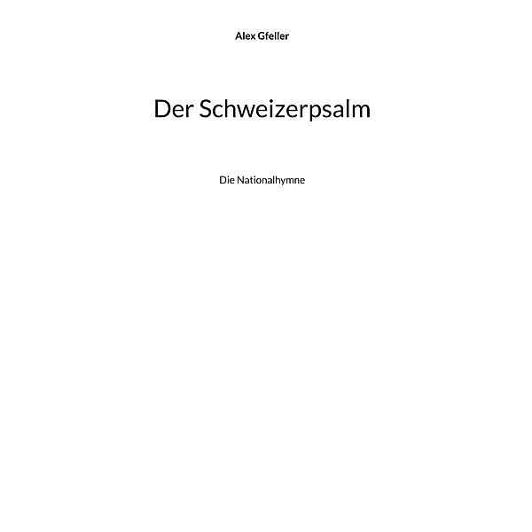 Der Schweizerpsalm, Alex Gfeller