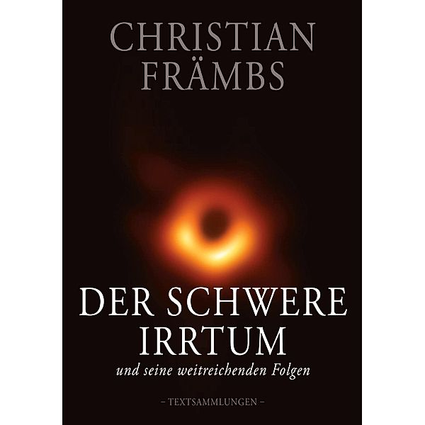 Der schwere Irrtum und seine weitreichenden Folgen, Christian Främbs