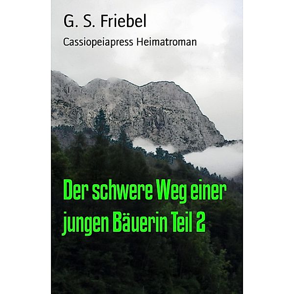 Der schwere Weg einer jungen Bäuerin Teil 2, G. S. Friebel