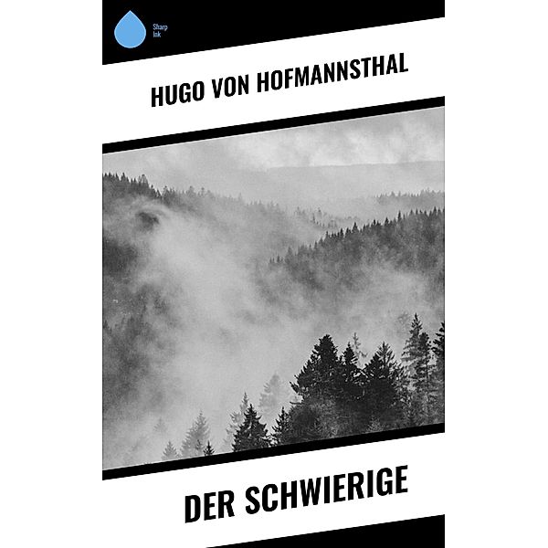 Der Schwierige, Hugo von Hofmannsthal