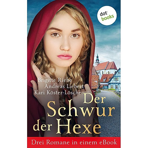 Der Schwur der Hexe, Brigitte Riebe, Andreas Liebert, Kari Köster-Lösche