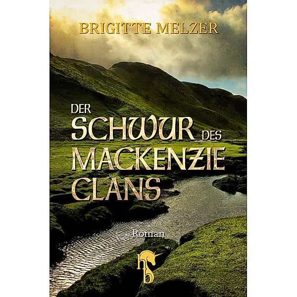 Der Schwur des MacKenzie-Clans / Highlands & Islands Bd.1, Brigitte Melzer