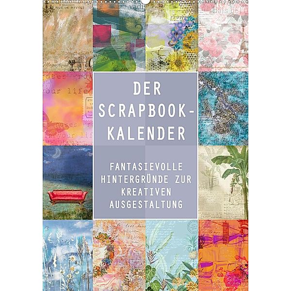 Der Scrapbook-Kalender:Fantasievolle Hintergründe zur kreativen Ausgestaltung (Wandkalender 2023 DIN A2 hoch), Christine B-B Müller