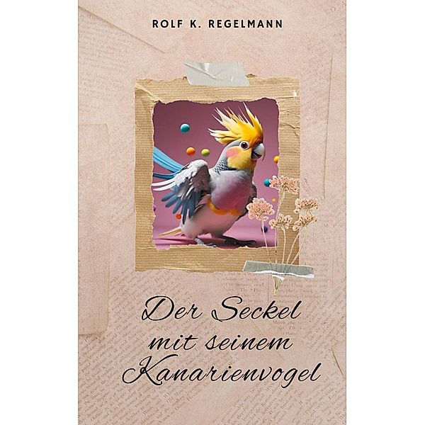 Der Seckel mit seinem Kanarienvogel, Rolf K. Regelmann