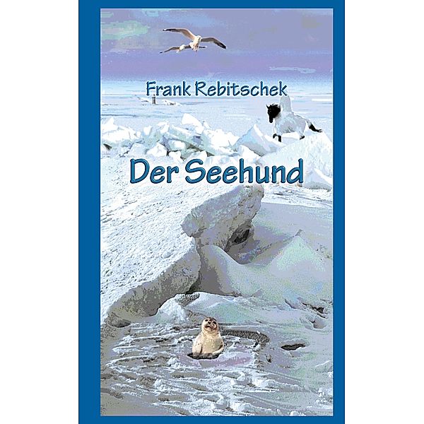Der Seehund, Frank Rebitschek