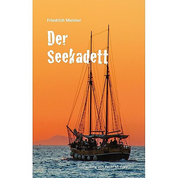 Der Seekadett, Friedrich Meister