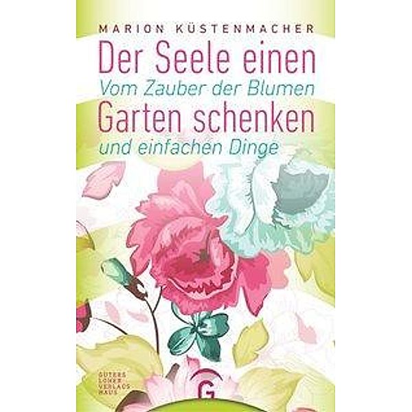 Der Seele einen Garten schenken, Marion Küstenmacher