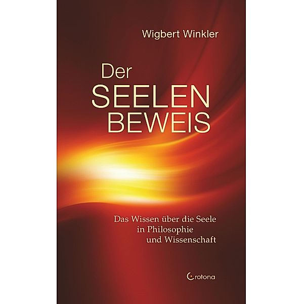 Der Seelenbeweis. Das Wissen über die Seele in Philosophie und Wissenschaft, Wigbert Winkler