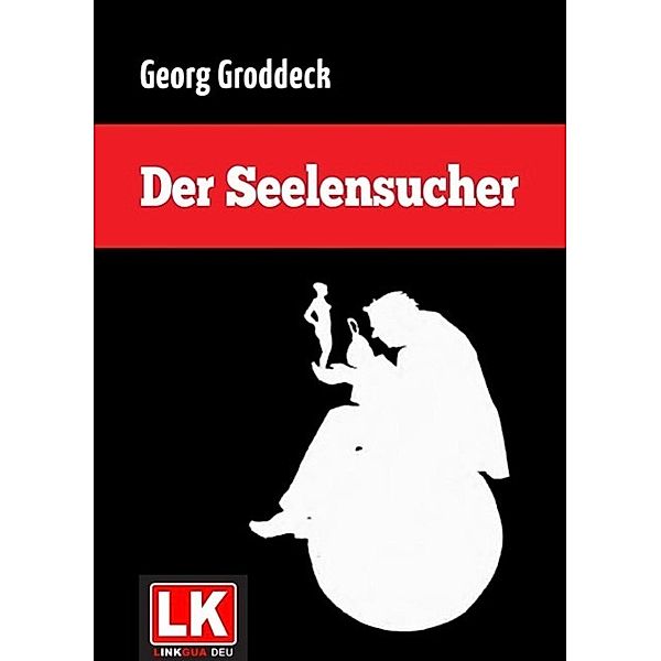 Der Seelensucher, Georg Groddeck