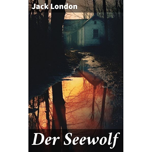 Der Seewolf, Jack London