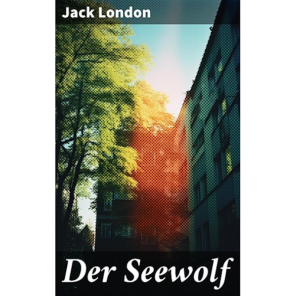 Der Seewolf, Jack London