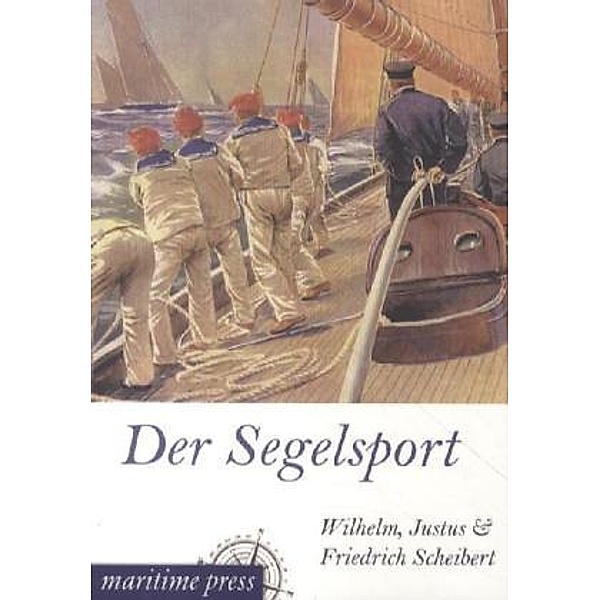 Der Segelsport, Wilhelm Scheibert, Justus Scheibert, Friedrich Scheibert