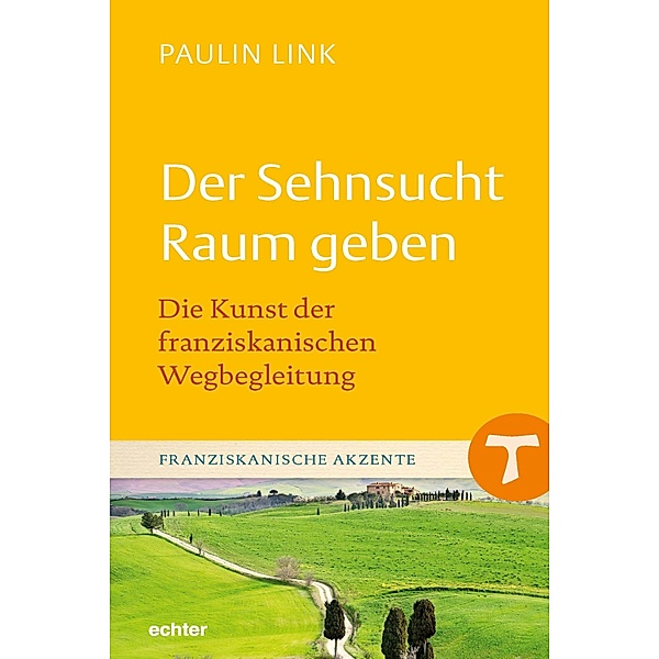 Der Sehnsucht Raum geben / Franziskanische Akzente Bd.14, Paulin Link