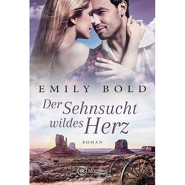 Der Sehnsucht wildes Herz, Emily Bold