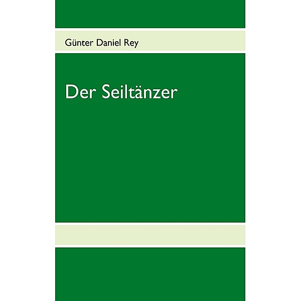 Der Seiltänzer, Günter Daniel Rey