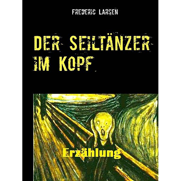 Der Seiltänzer im Kopf, Frederic Larsen