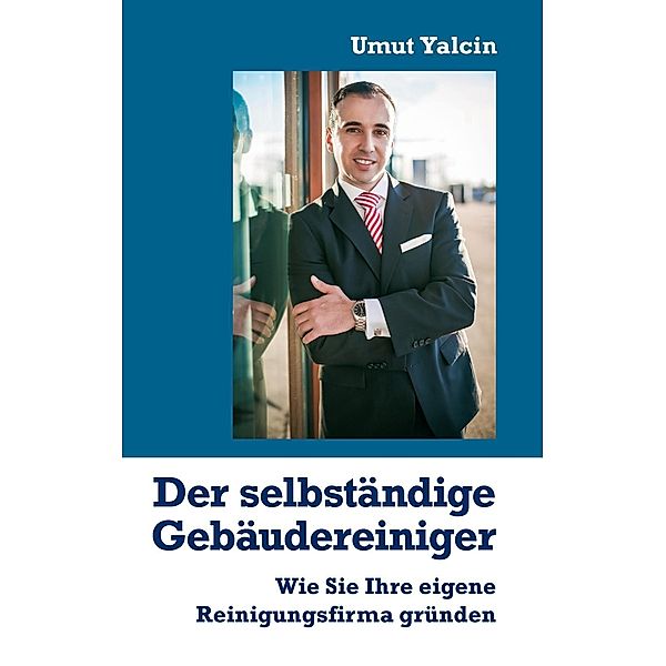 Der selbständige Gebäudereiniger, Umut Yalcin