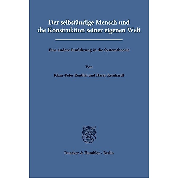 Der selbständige Mensch und die Konstruktion seiner eigenen Welt., Klaus-Peter Reuthal, Harry Reinhardt