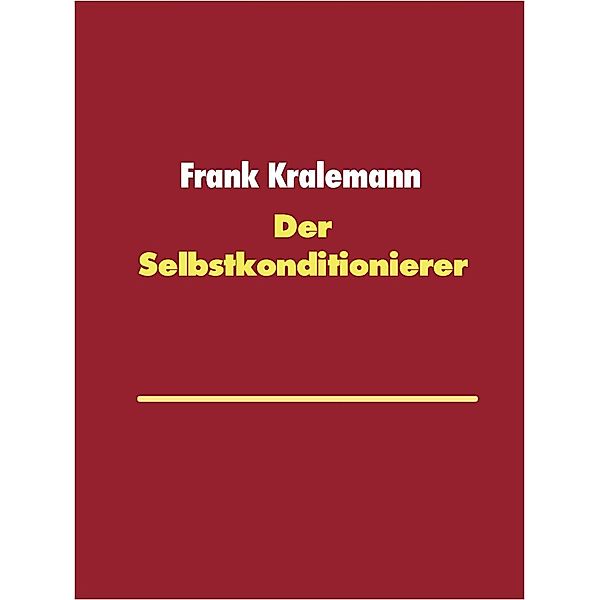 Der Selbstkonditionierer, Frank Kralemann