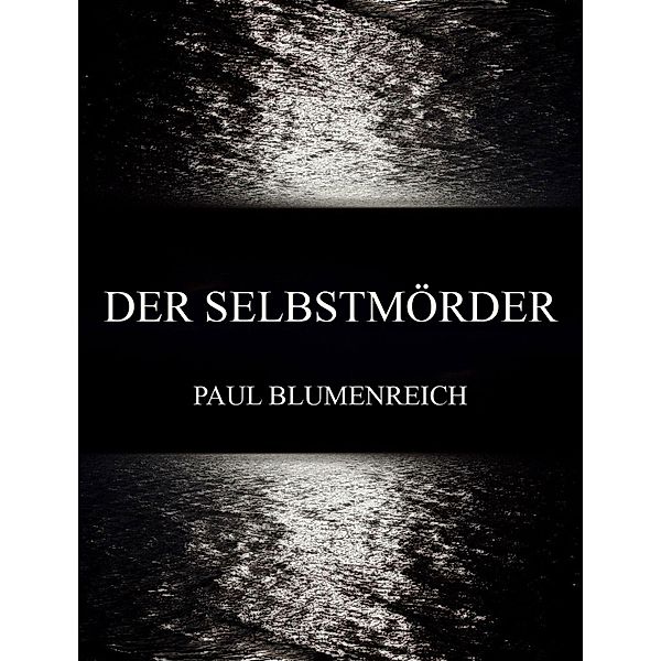 Der Selbstmörder, Paul Blumenreich